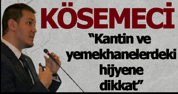 KÖSEMECİ YÜZ YÜZE EĞİTİMİN BAŞLAMASIYLA GIDA ÜRÜNLERİNDEKİ HİJYENE DİKKAT ÇEKTİ