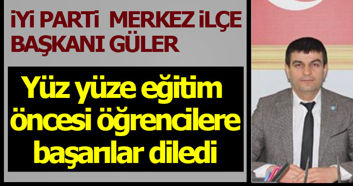 “GÜLER ÖĞRENCİLERE BAŞARILAR DİLEDİ”