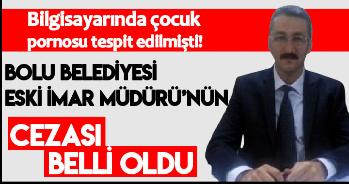 ESKİ İMAR MÜDÜRÜ ÖZEN'İN CEZASI BELLİ OLDU