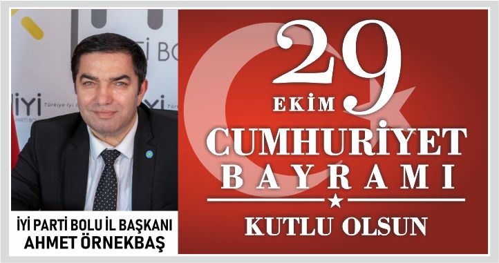 AHMET ÖRNEKBAŞ’TAN 29 EKİM CUMHURİYET BAYRAMI MESAJI