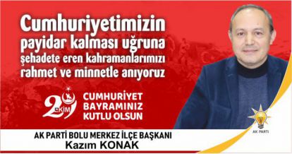 KAZIM KONAK'TAN 29 EKİM CUMHURİYET BAYRAMI MESAJI