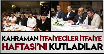 KAHRAMAN İTFAİYECİLER İTFAİYE HAFTASINI KUTLADILAR