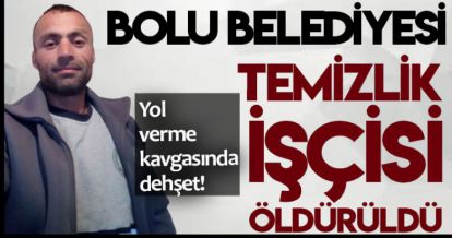 BOLU BELEDİYESİ TEMİZLİK İŞÇİSİ ÖLDÜRÜLDÜ!