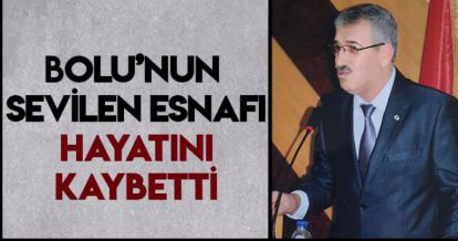 BOLU'NUN SEVİLEN ESNAFI HAYATINI KAYBETTİ