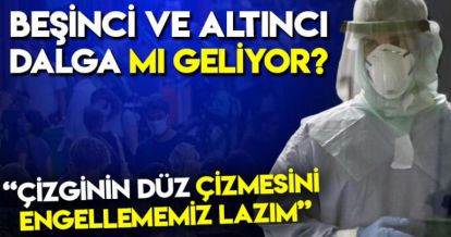 BEŞİNCİ VE ALTINCI DALGA MI GELİYOR?