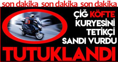 KURYEYİ TETİKÇİ SANDI VURDU! BAKIN NASIL TUTUKLANDI