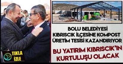 BOLU BELEDİYESİ KIBRISCIK İLÇESİ'NE KOMPOST ÜRETİM TESİSİ KAZANDIRIYOR
