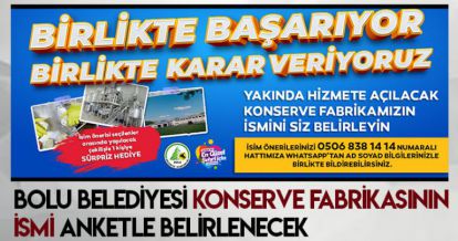 BOLU BELEDİYESİ KONSERVE FABRİKASININ İSMİANKETLE BELİRLENECEK