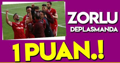 ZORLU DEPLASMANDA 1 PUAN!