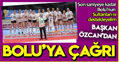 ÖZCAN'DAN BOLU'YA ÇAĞRI