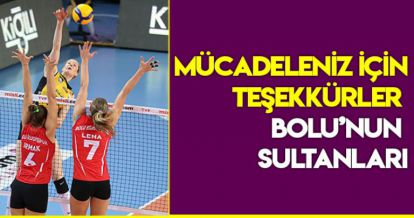 MÜCADELENİZ İÇİN TEŞEKKÜRLER BOLU'NUN SULTANLARI