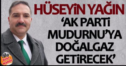 "AK PARTİ MUDURNU'YA DOĞALGAZ GETİRECEK"