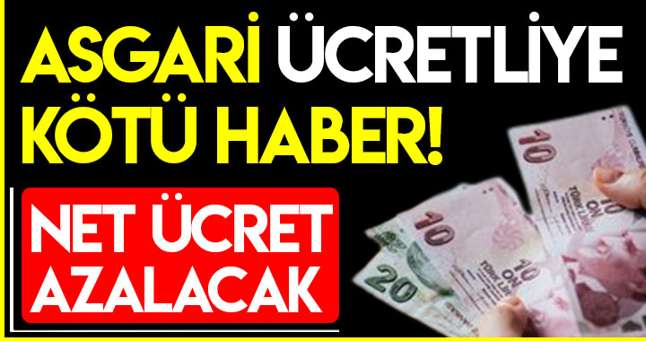 ASGARİ ÜCRETLİYE KÖTÜ HABER!