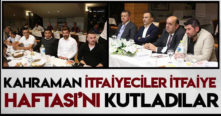KAHRAMAN İTFAİYECİLER İTFAİYE HAFTASINI KUTLADILAR