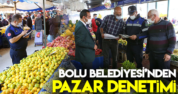 BOLU BELEDİYESİ'NDEN PAZAR DENETİMİ