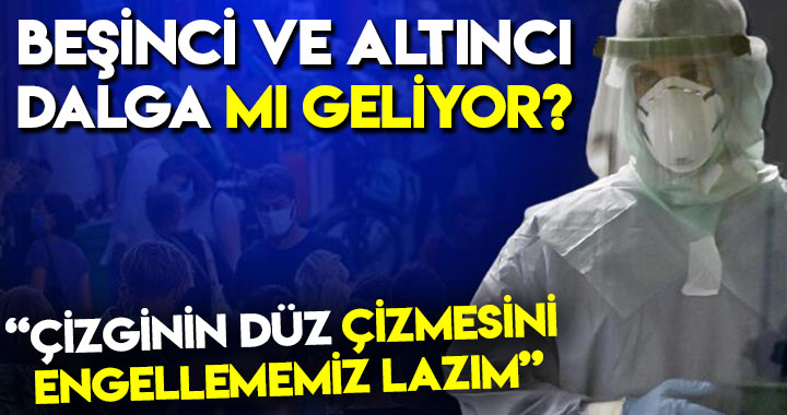 BEŞİNCİ VE ALTINCI DALGA MI GELİYOR?
