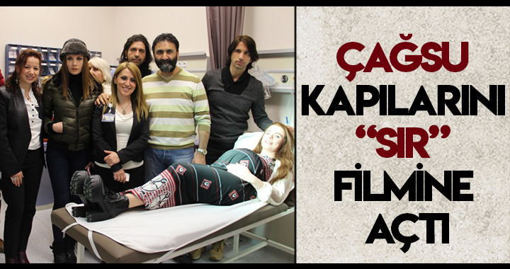 ÇAĞSU KAPILARINI “SIR” FİLMİNE AÇTI