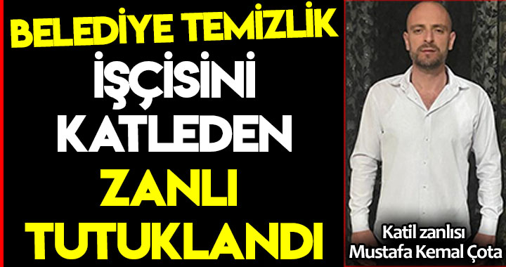KAYAALP'İ KATLEDEN ZANLI TUTUKLANDI!