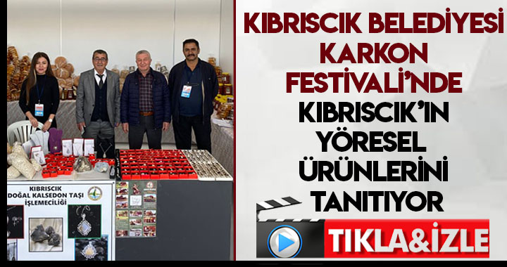KIBRISCIK BELEDİYESİ KARKON FESTİVALİ'NDE 'KIBRISCIK YÖRESEL ÜRÜNLERİNİ' TANITIYOR