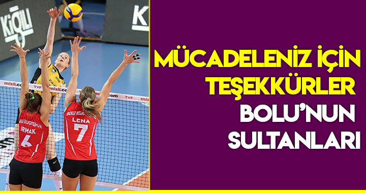 MÜCADELENİZ İÇİN TEŞEKKÜRLER BOLU'NUN SULTANLARI