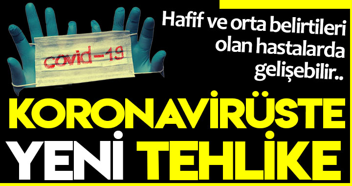 KORONAVİRÜSTE YENİ TEHLİKE!