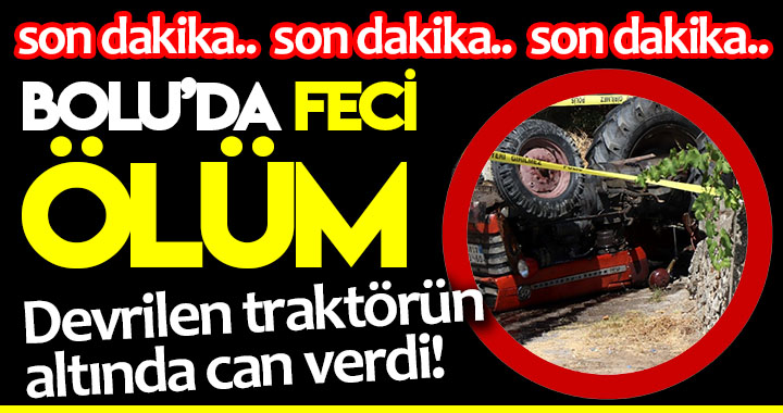 BOLU'DA FECİ ÖLÜM!