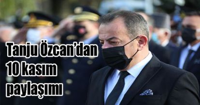 BOLU BELEDİYE BAŞKANI TANJU ÖZCAN'DAN 10 KASIM PAYLAŞIMI