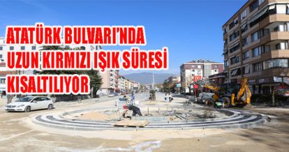 ATATÜRK BULVARI'NDA UZUN KIRMIZI IŞIK BEKLEME SÜRESİ KISALTILIYOR