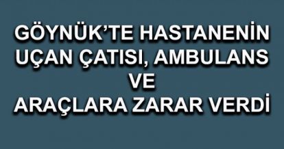 Fırtına hastanenin çatısını uçurdu
