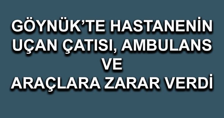 Fırtına hastanenin çatısını uçurdu
