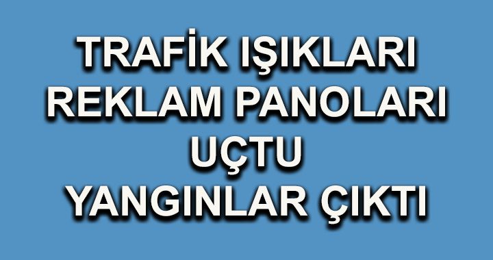 İşte fırtınanın bilançosu!..
