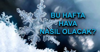 Bu hafta hava nasıl olacak?