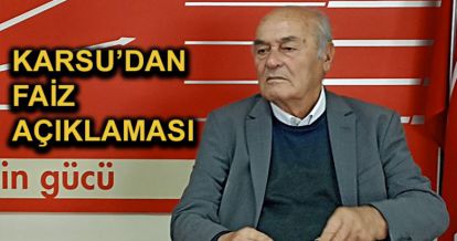 Karsu, “Faizin nasıl düştüğünü herkes görecek”