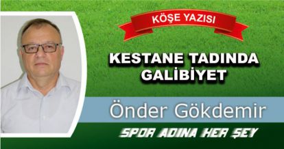 KESTANE TADINDA GALİBİYET
