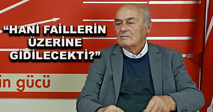 Karsu; “Hani faillerin üzerine gidilecekti?”