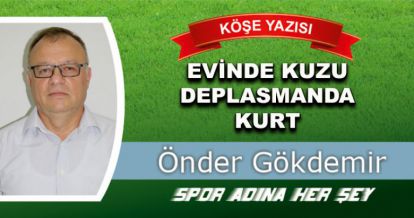 EVİNDE KUZU DEPLASMANDA KURT