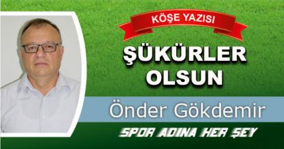 ŞÜKÜRLER OLSUN