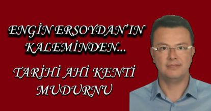 TARİHÎ AHİ KENTİ MUDURNU