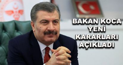 Sağlık Bakanı yeni kararları açıkladı
