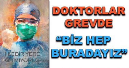 Doktorlar, "Biz hep burada olacağız"
