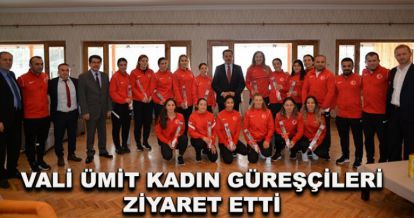 Vali Ümit kadın güreşçileri ziyaret etti...