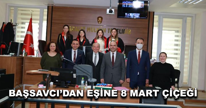 Başsavcı’dan eşine 8 Mart çiçeği