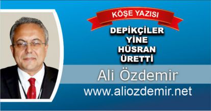 DEPİKÇİLER YİNE HÜSRAN ÜRETTİ