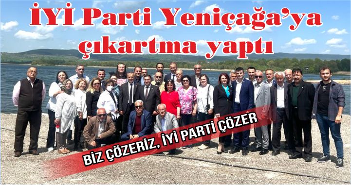 İYİ Parti Yeniçağa’ya çıkartma yaptı
