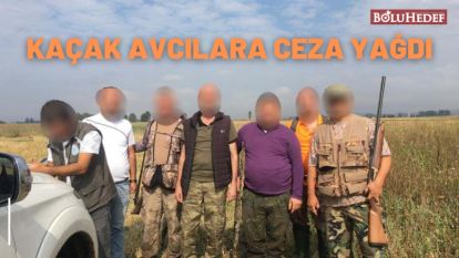 BOLU'DA KAÇAK AVCILARA 60 BİN TL CEZA