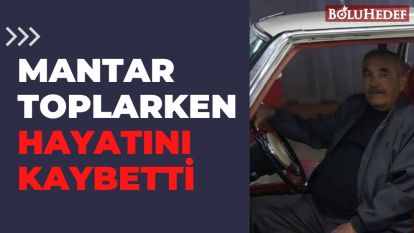 MANTAR TOPLARKEN HAYATINI KAYBETTİ