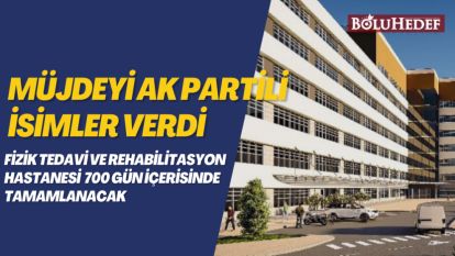 FİZİK TEDAVİ VE REHABİLİTASYON 700 GÜN İÇERİSİNDE TAMAMLANACAK