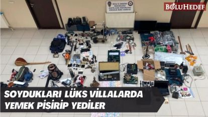 SOYDUKLARI LÜKS VİLLALARDA YEMEK PİŞİRİP YEDİLER