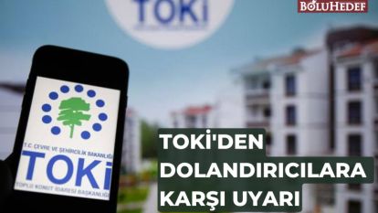 TOKİ'DEN DOLANDIRICILARA KARŞI UYARI