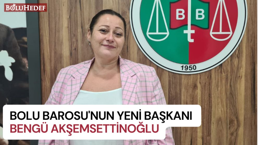 BOLU BAROSU BAŞKANI BENGÜ AKŞEMSETTİNOĞLU OLDU